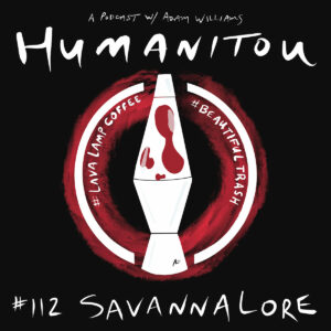 Savannalore | Humanitou Podcast